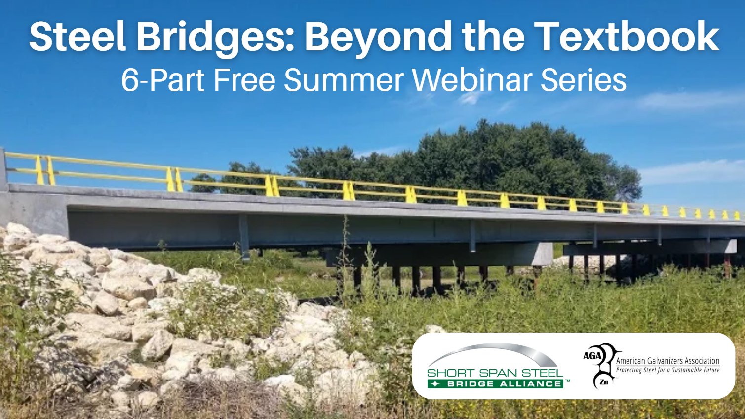 Summer 6-Part Webinar Series: Steel Bridges Beyond the Textbook  - Real projects. Practical tools. Proven solutions